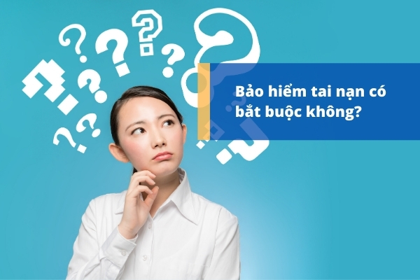 Bảo hiểm tai nạn có bắt buộc không?